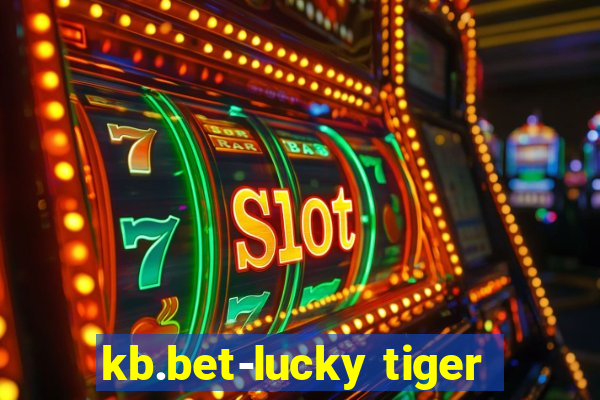 kb.bet-lucky tiger