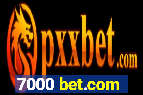 7000 bet.com