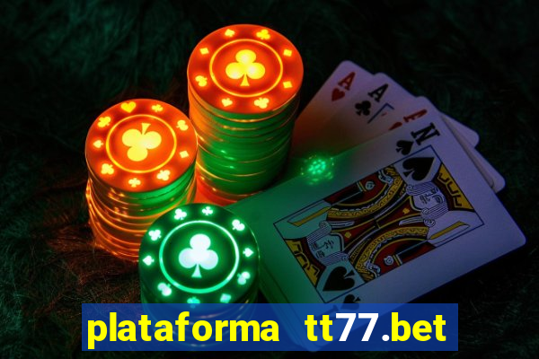 plataforma tt77.bet paga mesmo
