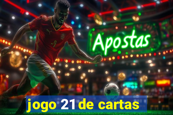 jogo 21 de cartas