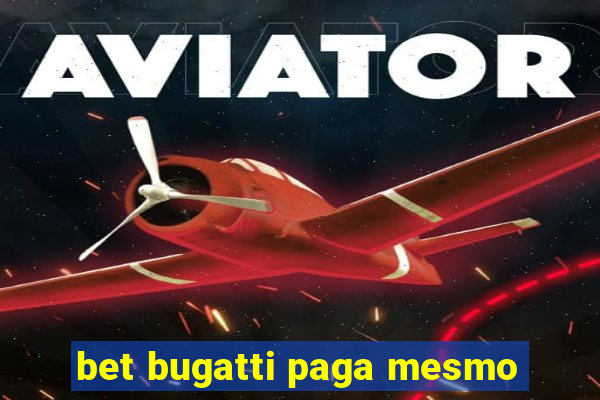 bet bugatti paga mesmo