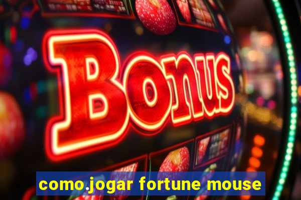 como.jogar fortune mouse