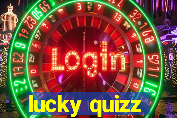 lucky quizz