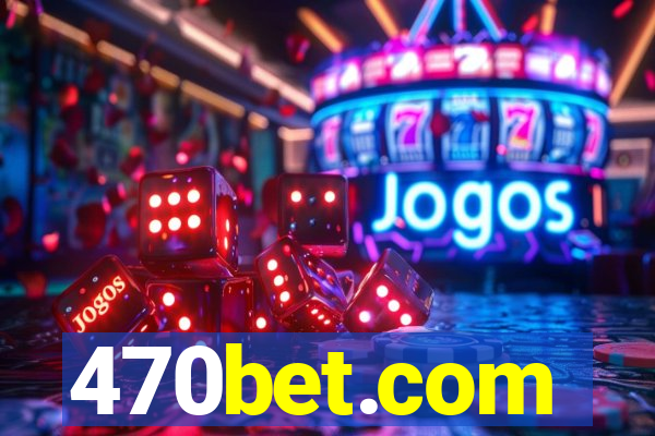 470bet.com