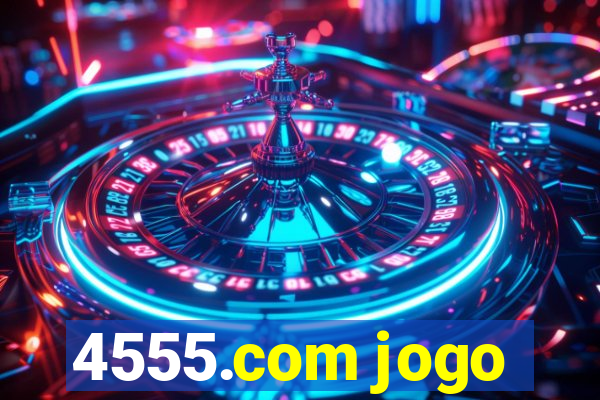 4555.com jogo
