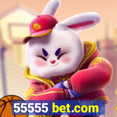55555 bet.com