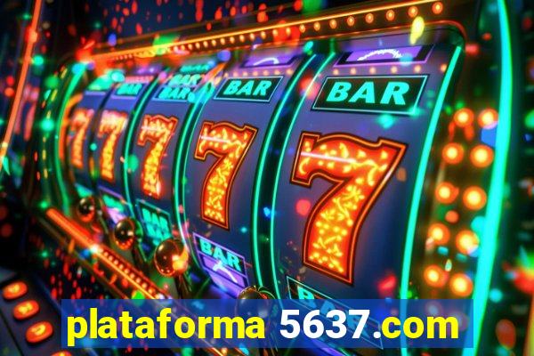 plataforma 5637.com