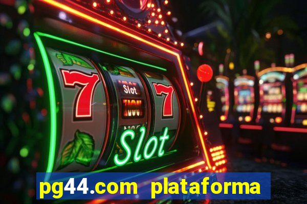 pg44.com plataforma de jogos