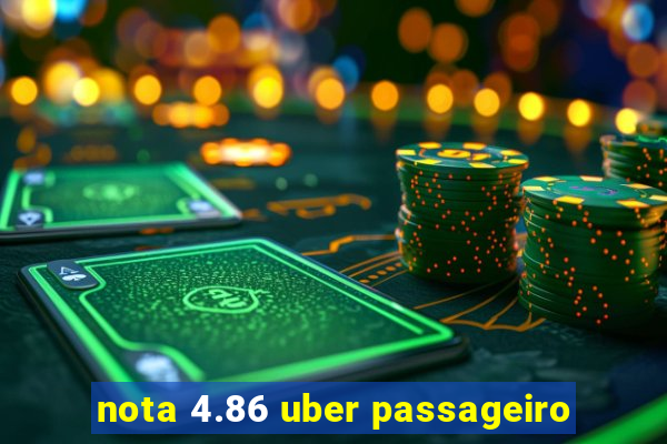 nota 4.86 uber passageiro