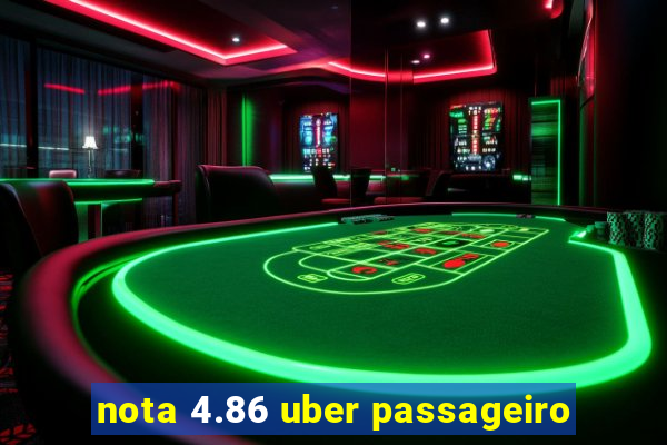 nota 4.86 uber passageiro