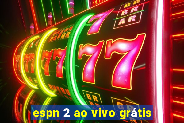 espn 2 ao vivo grátis