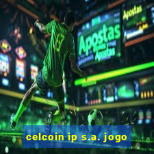 celcoin ip s.a. jogo