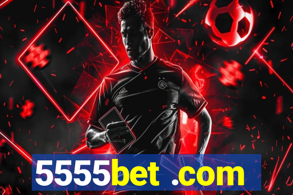 5555bet .com