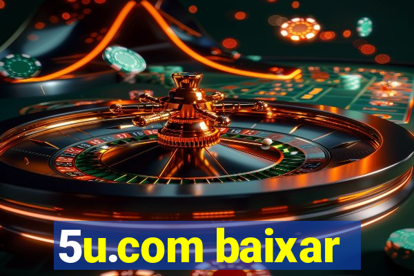 5u.com baixar