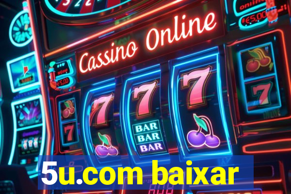 5u.com baixar