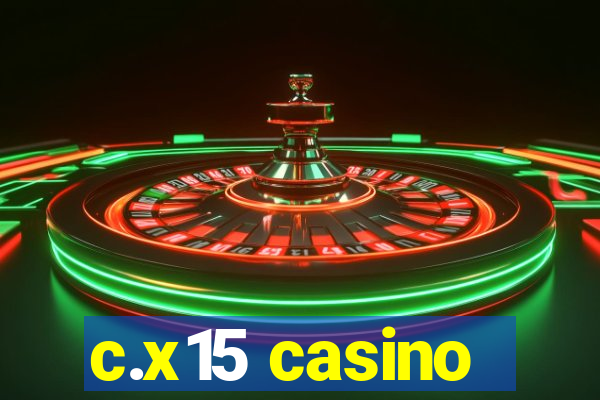 c.x15 casino