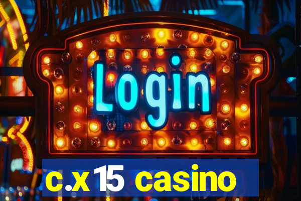 c.x15 casino