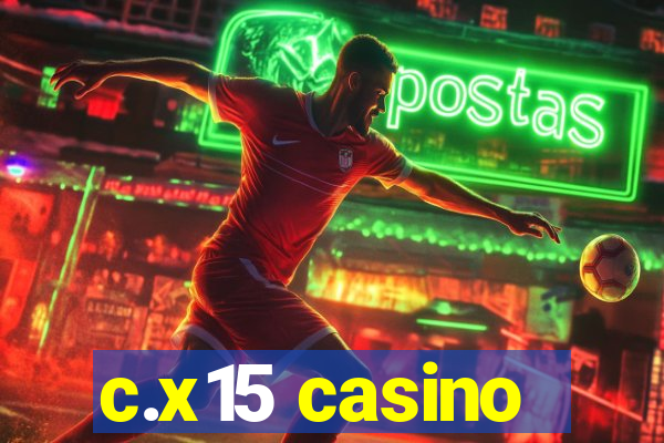 c.x15 casino
