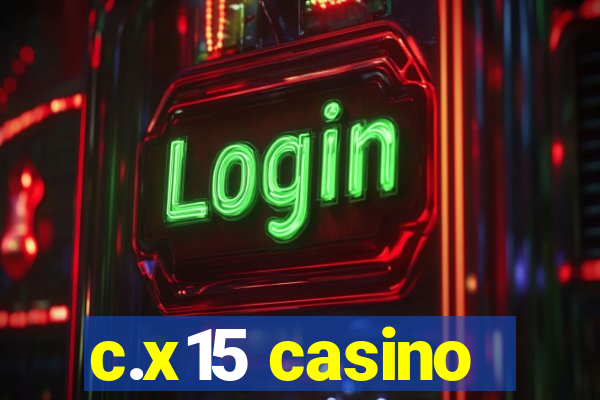 c.x15 casino