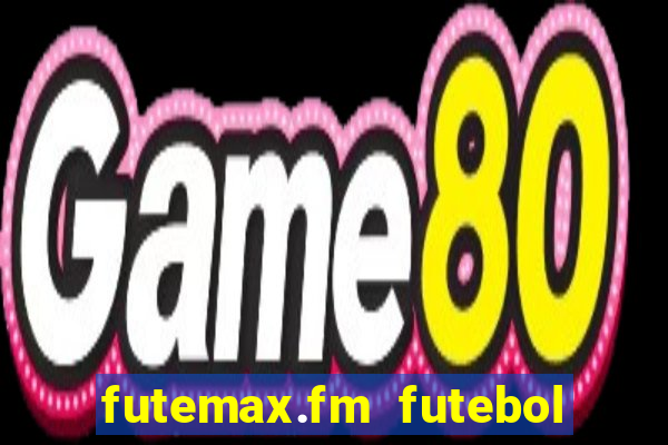 futemax.fm futebol ao vivo