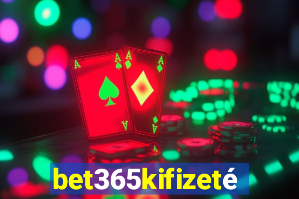 bet365kifizetés