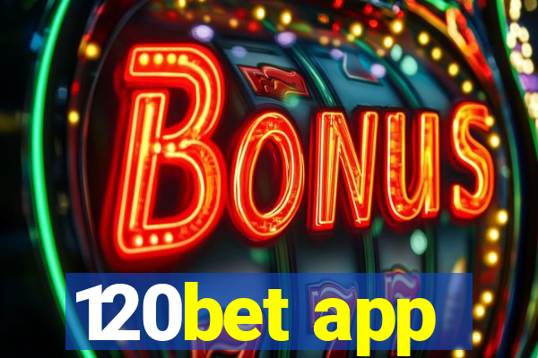 120bet app