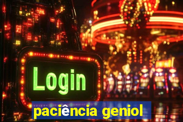 paciência geniol