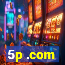 5p .com