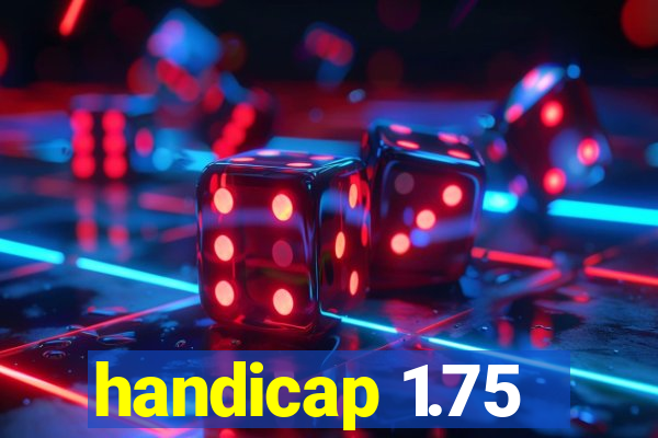 handicap 1.75