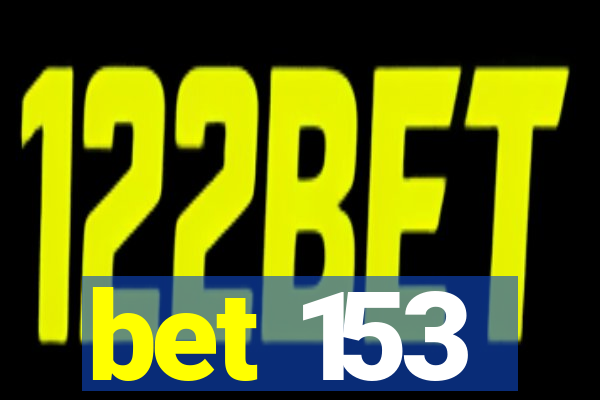 bet 153