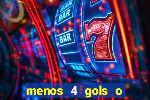 menos 4 gols o que significa