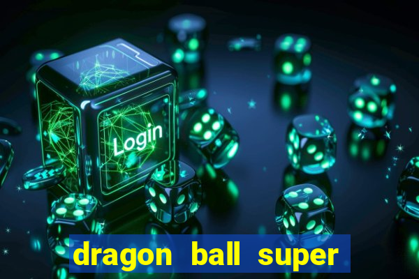 dragon ball super todos episodios dublado