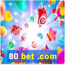 80 bet .com