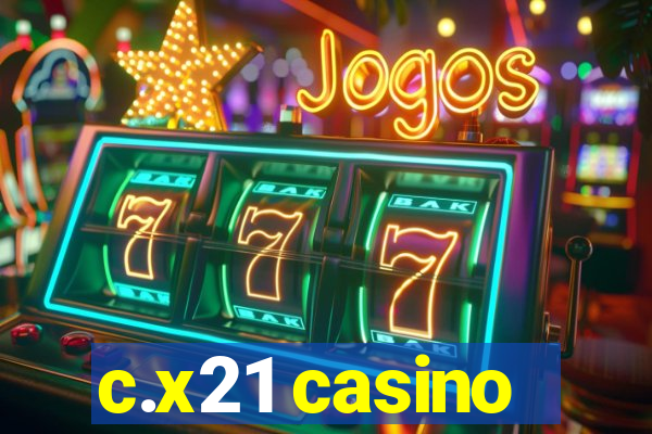 c.x21 casino