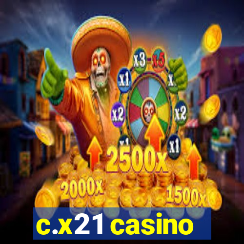 c.x21 casino