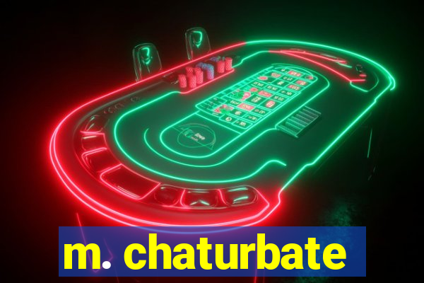 m. chaturbate