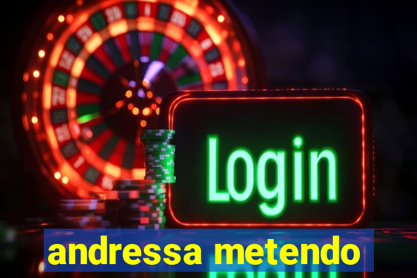 andressa metendo