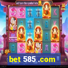 bet 585 .com