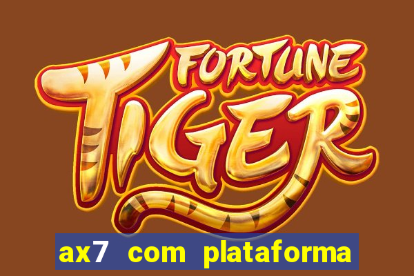 ax7 com plataforma de jogos