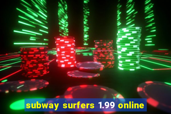 subway surfers 1.99 online