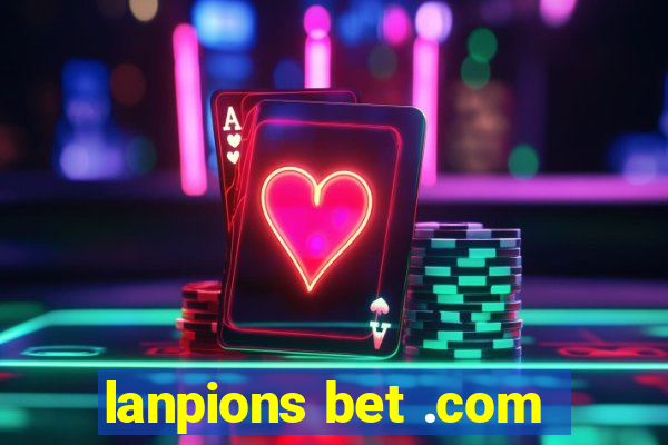 lanpions bet .com