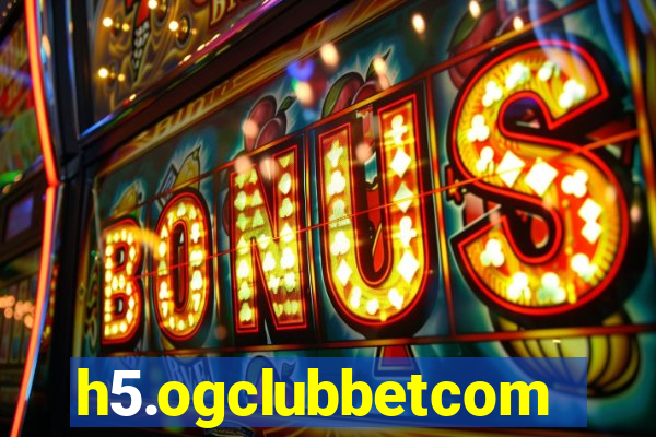 h5.ogclubbetcom