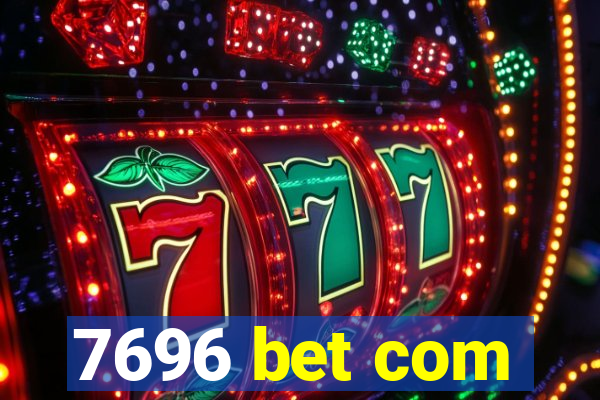 7696 bet com
