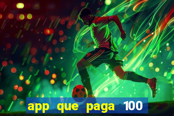 app que paga 100 reais por dia