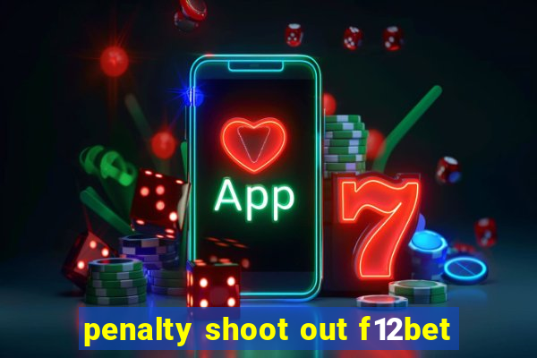 penalty shoot out f12bet