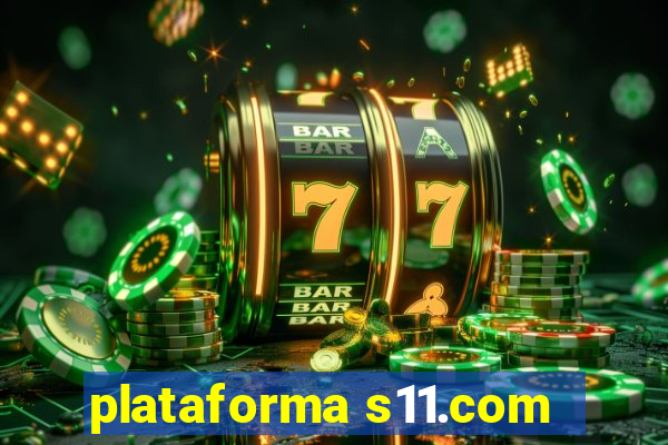 plataforma s11.com