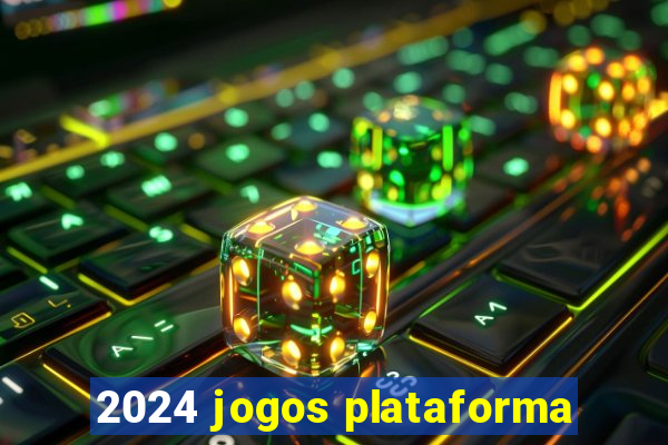 2024 jogos plataforma