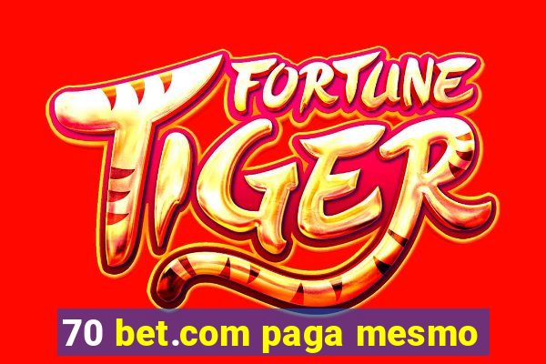 70 bet.com paga mesmo