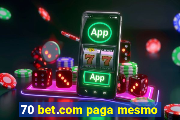 70 bet.com paga mesmo
