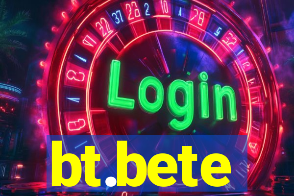 bt.bete